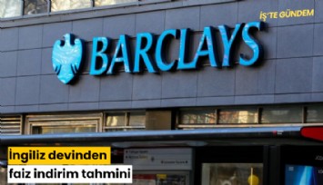 İngiliz devinden faiz indirim tahmini