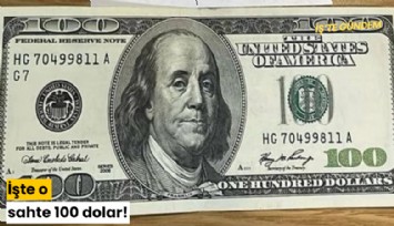 İşte o sahte 100 dolar!