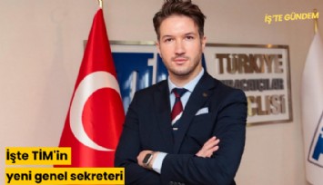 İşte TİM'in yeni genel sekreteri
