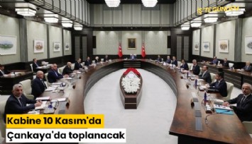 Kabine 10 Kasım'da Çankaya'da toplanacak