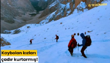 Kaybolan kızları çadır kurtarmış!