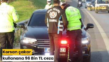 Korsan çakar kullanana 96 Bin TL ceza