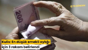 Kulis: En düşük emekli aylığı için 3 rakam belirlendi