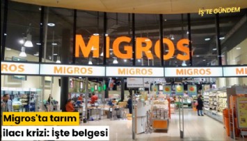 Migros'ta tarım ilacı krizi: İşte belgesi