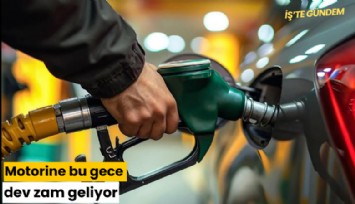 Motorine bu gece dev zam geliyor