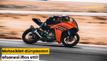 Motosiklet dünyasının efsanesi iflas etti!