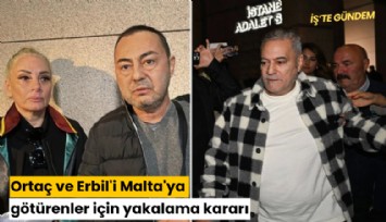 Ortaç ve Erbil'i Malta'ya götürenler için yakalama kararı