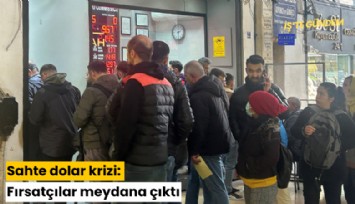 Sahte dolar krizi: Fırsatçılar meydana çıktı