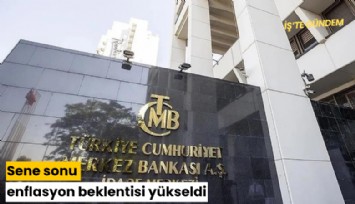 Sene sonu enflasyon beklentisi yükseldi