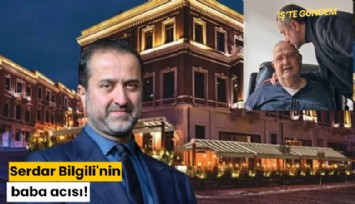 Serdar Bilgili'nin baba acısı!
