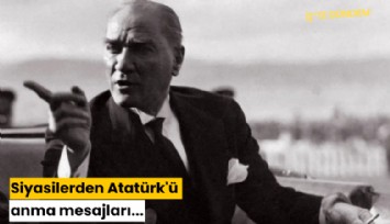 Siyasilerden Atatürk'ü anma mesajları...