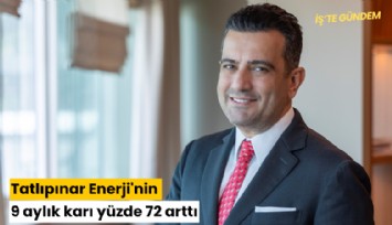 Tatlıpınar Enerji'nin 9 aylık karı yüzde 72 arttı