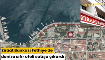Ziraat Bankası Fethiye'de denize sıfır oteli satışa çıkardı