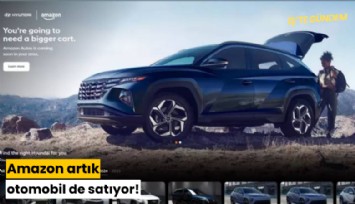 Amazon artık otomobil de satıyor!