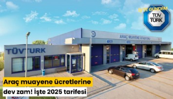 Araç muayene ücretlerine dev zam! İşte 2025 tarifesi