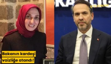 Bakanın kardeşi vaizliğe atandı!