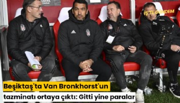 Beşiktaş'ta Van Bronkhorst'un tazminatı ortaya çıktı: Gitti yine paralar