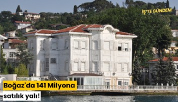 Boğaz'da 141 Milyona satılık yalı!