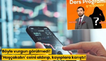 Böyle vurgun görülmedi! 'Hoşçakalın' coini aldırıp, kayıplara karıştı!
