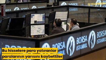 Bu hisselere para yatıranlar paralarının yarısını kaybettiler