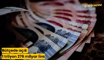 Bütçede açık 1 trilyon 276 milyar lira
