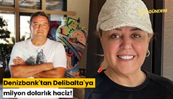 Denizbank'tan Delibalta'ya milyon dolarlık haciz!