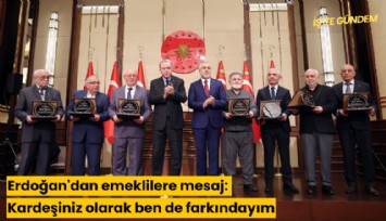 Erdoğan'dan emeklilere mesaj: Kardeşiniz olarak ben de farkındayım