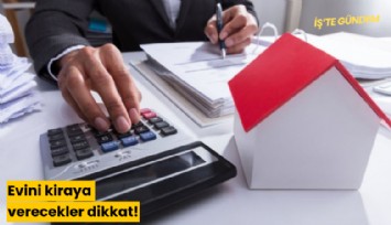 Evini kiraya verecekler dikkat!