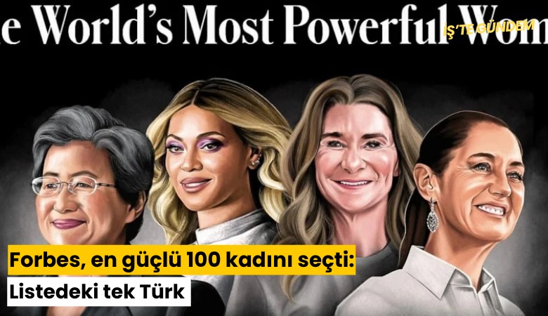 Forbes, en güçlü 100 kadını seçti: Listedeki tek Türk
