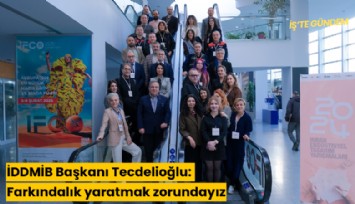İDDMİB Başkanı Tecdelioğlu: Farkındalık yaratmak zorundayız