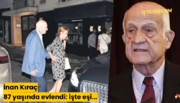 İnan Kıraç 87 yaşında evlendi: İşte yeni eşi...