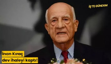 İnan Kıraç dev ihaleyi kaptı!
