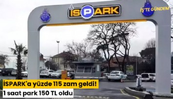 İSPARK'a yüzde 115 zam geldi! 1 saat park 150 TL oldu