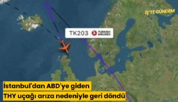 İstanbul'dan ABD'ye giden uçak arıza nedeniyle geri döndü