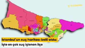 İstanbul'un suç haritası belli oldu: İşte en çok suç işlenen ilçe
