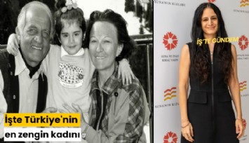 İşte Türkiye'nin en zengin kadını