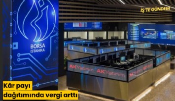 Kar payı dağıtımında vergi arttı!