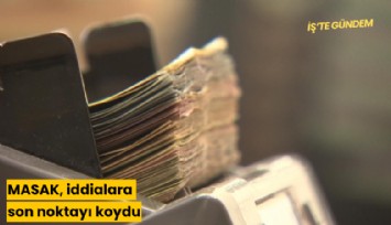 MASAK, iddialara son noktayı koydu