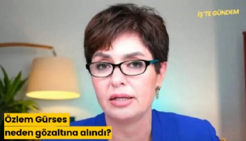 Özlem Gürses neden gözaltına alındı?