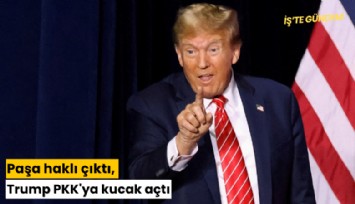 Paşa haklı çıktı, Trump PKK'ya kucak açtı