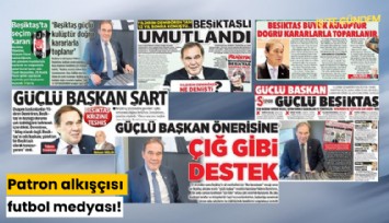 Patron alkışçısı futbol medyası!