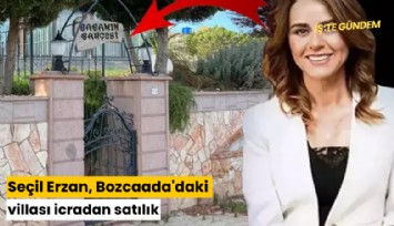 Seçil Erzan, Bozcaada'daki villası icradan satılık