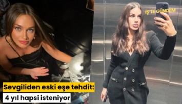 Sevgiliden eski eşe tehdit: 4 yıl hapsi isteniyor