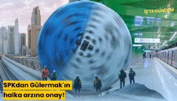 SPKdan Gülermak'ın halka arzına onay!