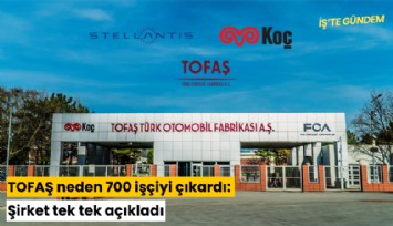 TOFAŞ neden 700 işçiyi çıkardı: Şirket tek tek açıkladı