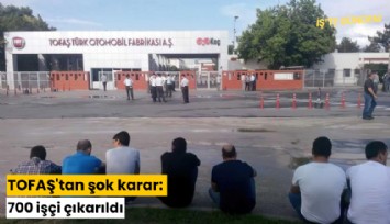 TOFAŞ'tan şok karar: 700 işçi çıkarıldı