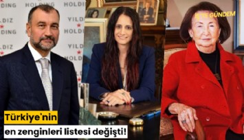 Türkiye'nin en zenginleri listesi değişti!