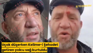 Uçak düşerken Kelime-i Şehadet getiren yolcu sağ kurtuldu