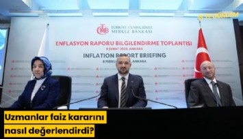 Uzmanlar faiz kararını nasıl değerlendirdi?