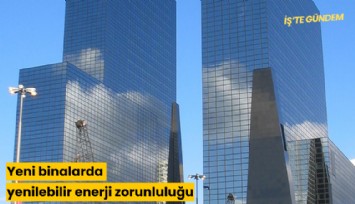 Yeni binalarda yenilebilir enerji zorunluluğu